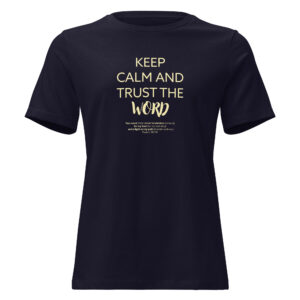 Keep Calm and Trust the Word - Women's t-shirt